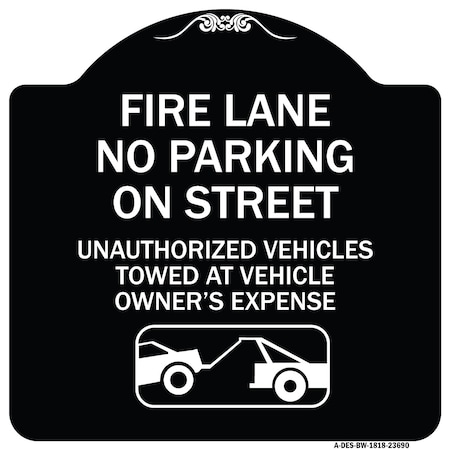 Signmission No Parking on Street Unauthorized Vehicles Towed at Vehicle Owners Expense, A-DES-BW-1818-23690 A-DES-BW-1818-23690